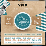 Not Just For Vegans Market - The Void 27th February 2022
